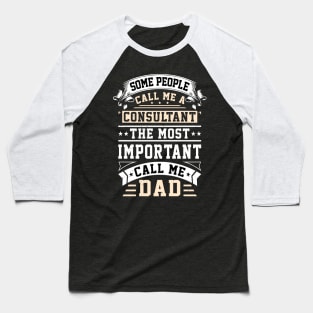 Business Consultant And Dad Job Family Father Baseball T-Shirt